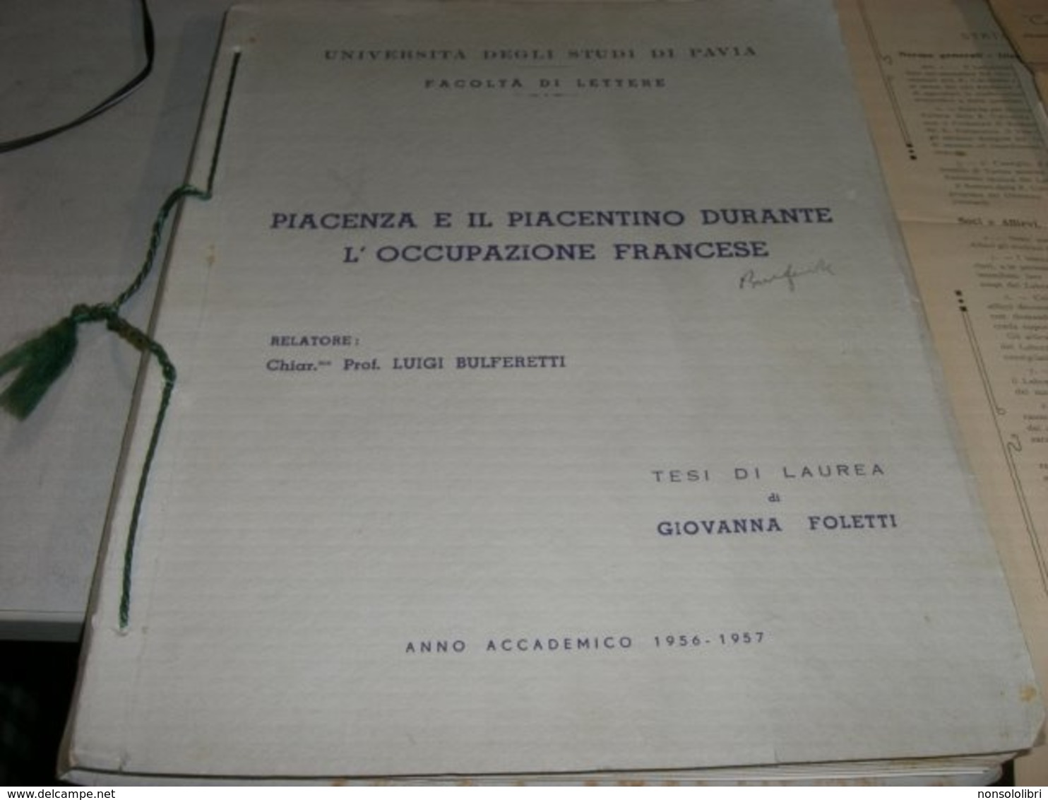 TESI DI LAUREA 1956-57 PIACENZA E IL PIACENTINO DURANTE L'OCCUPAZIONE FRANCESE - Diploma & School Reports