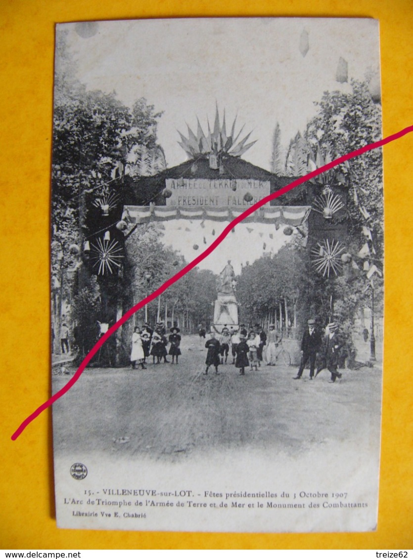 Villeneuve Sur Lot  Fêtes Présidentielles 3 Octobre 1907 L'arc De Triomphe De L'armée De Terre Et De Mer .. - Villeneuve Sur Lot