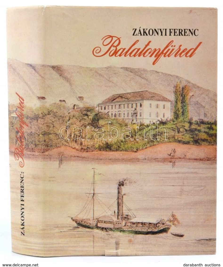 Zákonyi Ferenc: Balatonfüred. Adalékok Balatonfüred Történetéhez A Kezdetektől 1945-ig. Veszprém, 1988, Városi Tanács. S - Other & Unclassified