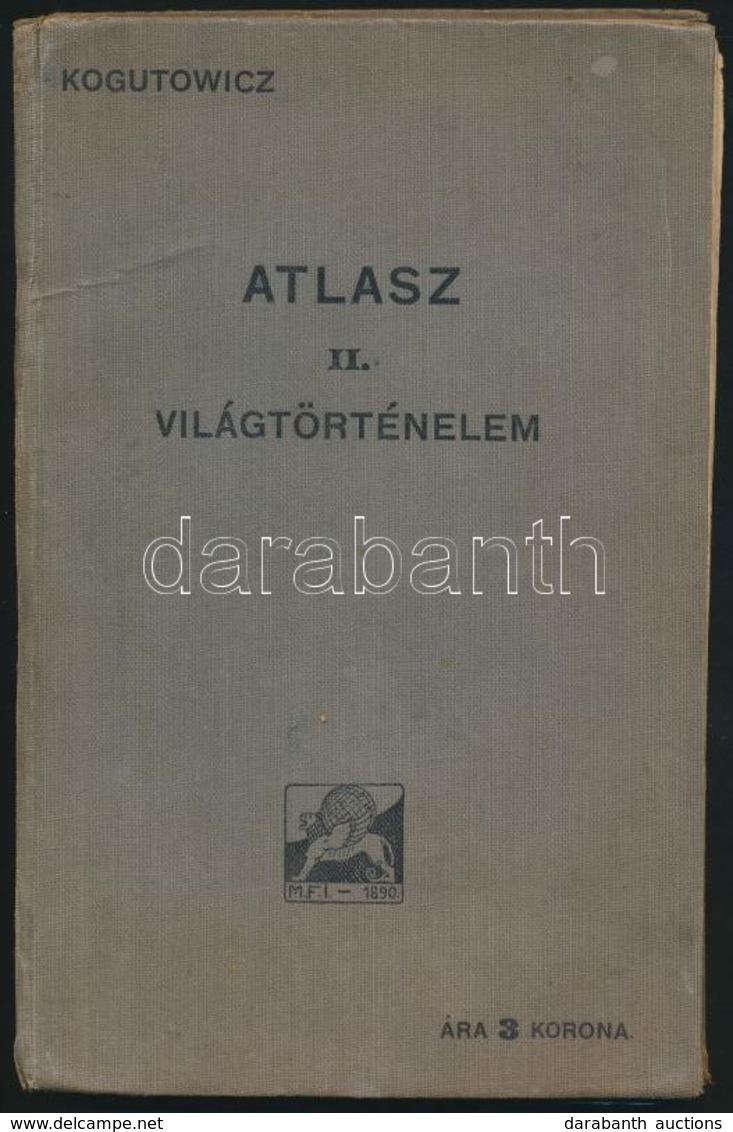 1913 Atlasz A Világtörténelem Tanításához. Szerk.: Dr. Kogutowicz Károly. Bp., Magyar Földrajzi Intézet, 58 P. Kopott Eg - Sonstige & Ohne Zuordnung