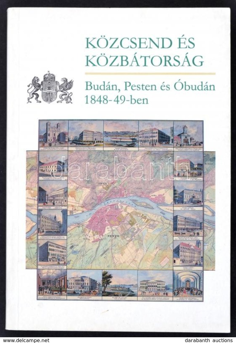 Közcsend, és Közbátorság. Budán, Pesten és Óbudán 1848-1849-ben. Válogatta Czaga Viktória és Jancsó Éva. A Jegyzeteket ö - Ohne Zuordnung