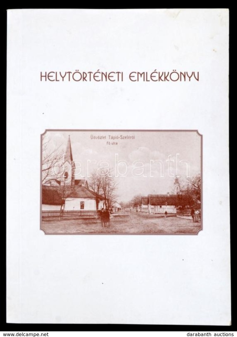 Helytörténeti Emlékkönyv. Megjelent Tápiószele Első írásos Említésének 780. évfordulója Alkalmából. Szerk.: Gócsáné Móró - Non Classificati