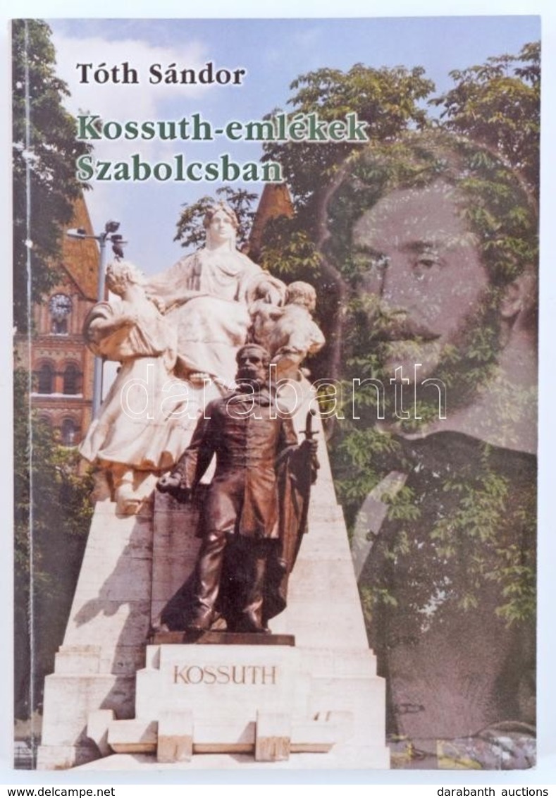 Tóth Sándor: Kossuth-emlékek Szabolcsban. Nyíri Honvéd Egyesület Kiadványai Helytörténet2. Nyíregyháza, 2002, Nyíri Honv - Ohne Zuordnung