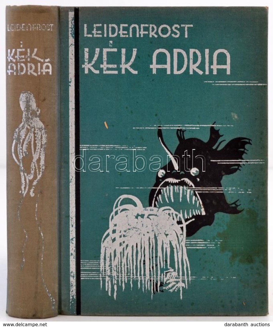 Leidenfrost Gyula: Kék Adria. Bp., é.n., Királyi Egyetemi Nyomda. Kiadói Kopottas, Gerincén Elszíneződött Egészvászon-kö - Ohne Zuordnung