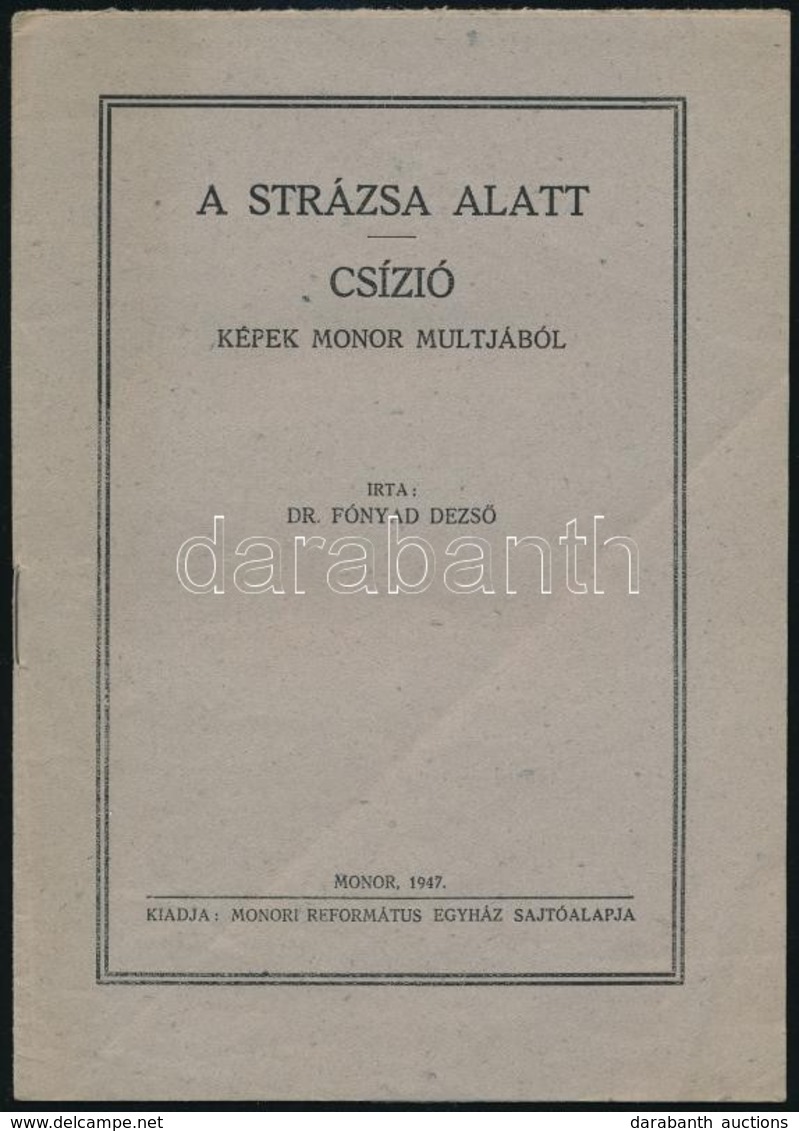 Dr. Fónyad Dezső: A Strázsa Alatt. Csízió. Képek Monor Multjából. Monor, 1947, Monori Református Egyház Sajtóalapja, (Po - Ohne Zuordnung