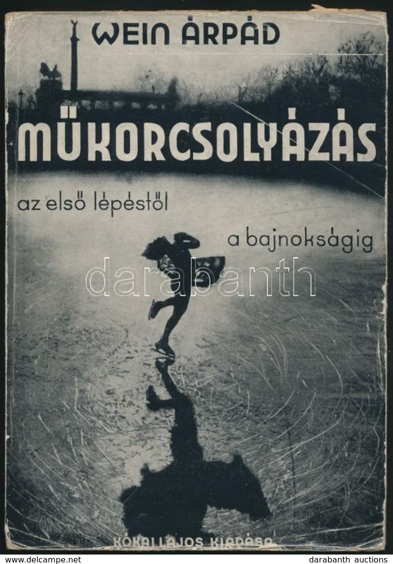 Wein Árpád: Műkorcsolyázás. Az Első Lépéstől A Bajnokságig. Bp.,1942, Kókai Lajos. Kiadói Papírkötés, Kis Szakadásokkal. - Sin Clasificación