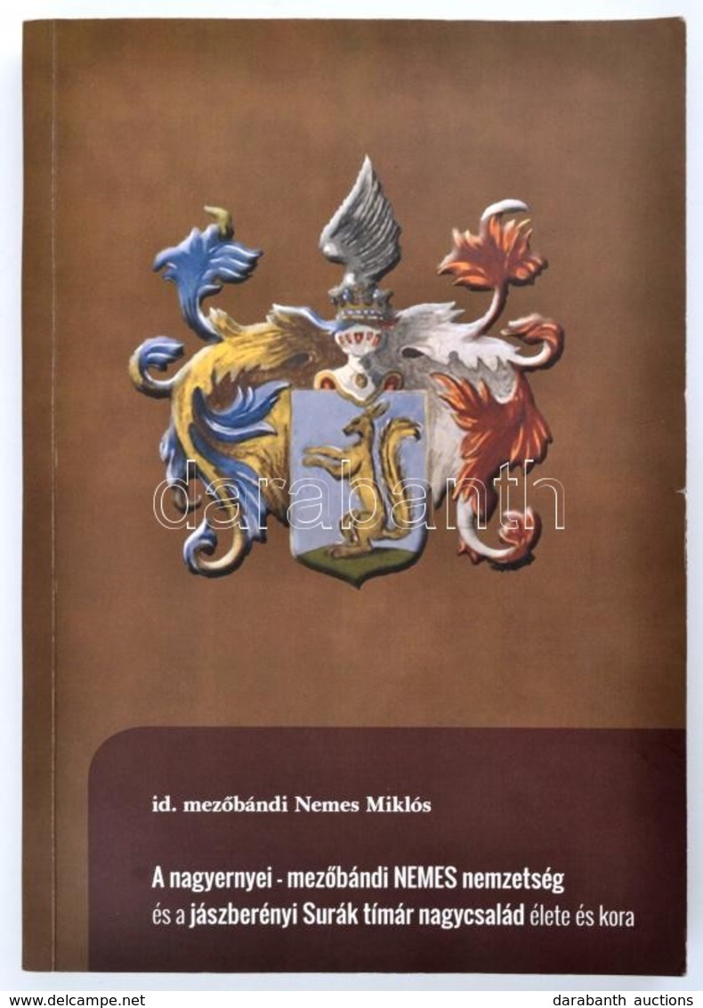 Id. Mezőbándi Nemes Miklós: A Nagyernyei - Mezőbándi Nemes Nemzetség és A Jászberényi Surák Tímár Nagycsalád élete és Ko - Non Classés