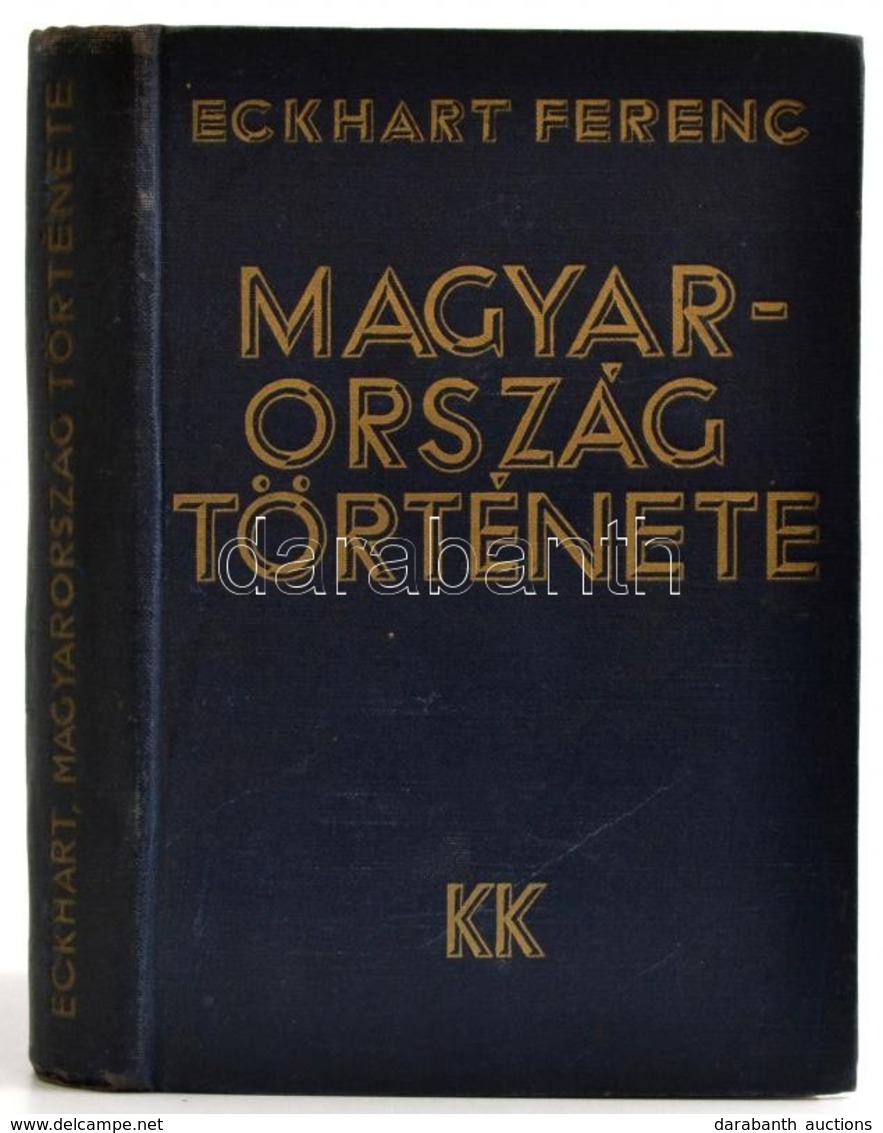 Eckhart Ferenc: Magyarország Története. Bp., 1933, Káldor. Vászonkötésben, Jó állapotban. - Unclassified