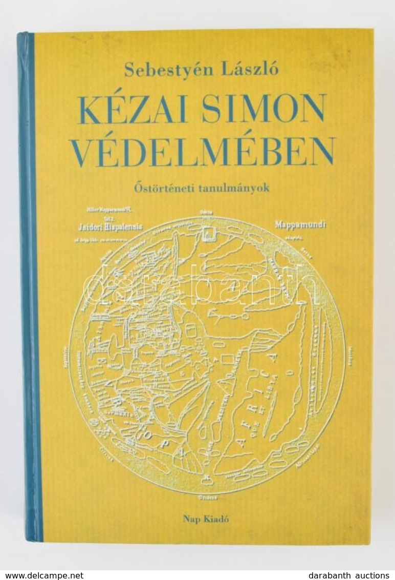 Sebestyén László: Kézai Simon Védelmében. Őstörténeti Tanulmányok. Dunaszerdahely,1997, Nap Kiadó. Kiadói Kartonált Papí - Unclassified