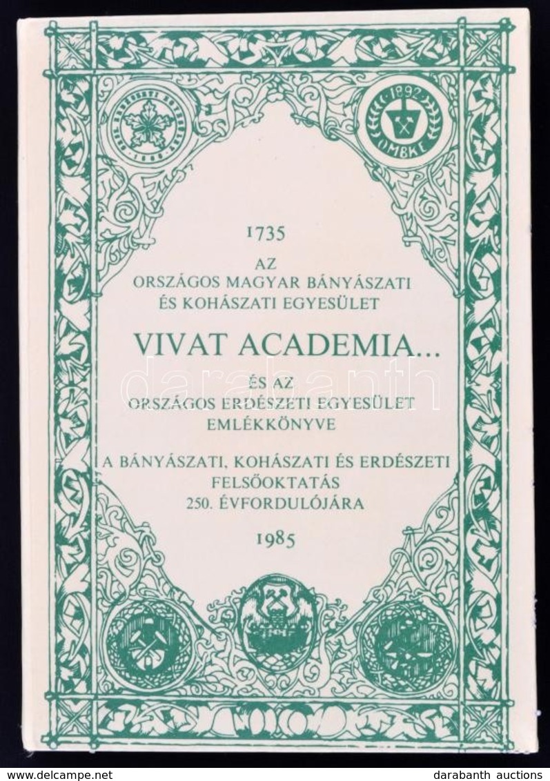 Vivat Academia... 1735 - 1985. Az Országos Magyar Bányászati és Kohászati Egyesület és Az Országos Erdészeti Egyesület E - Sin Clasificación