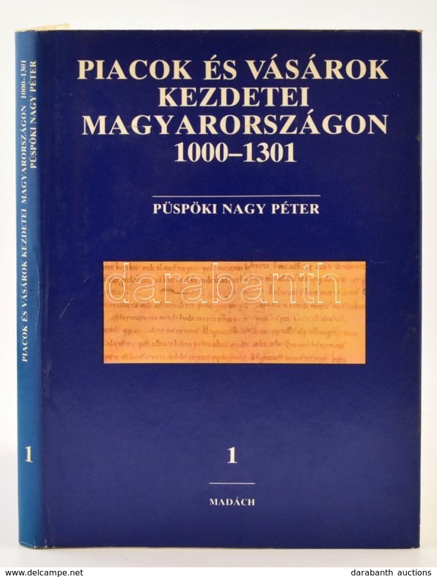 Püspöki Nagy Péter: Piacok és Vásárok Kezdetei Magyarországon 1000-1301. I. Kötet. Bratislava, 1989, Madách Könyv- és La - Sin Clasificación