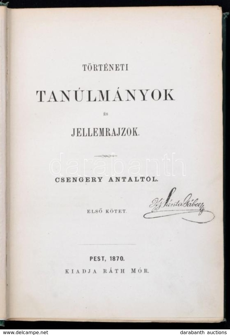 Csengery Antal: Történeti Tanúlmányok és Jellemrajzok. 1. Kötet Pest, 1870. Ráth Mór. 1 T. (a Szerző Fényképe), IV L. 1  - Non Classés
