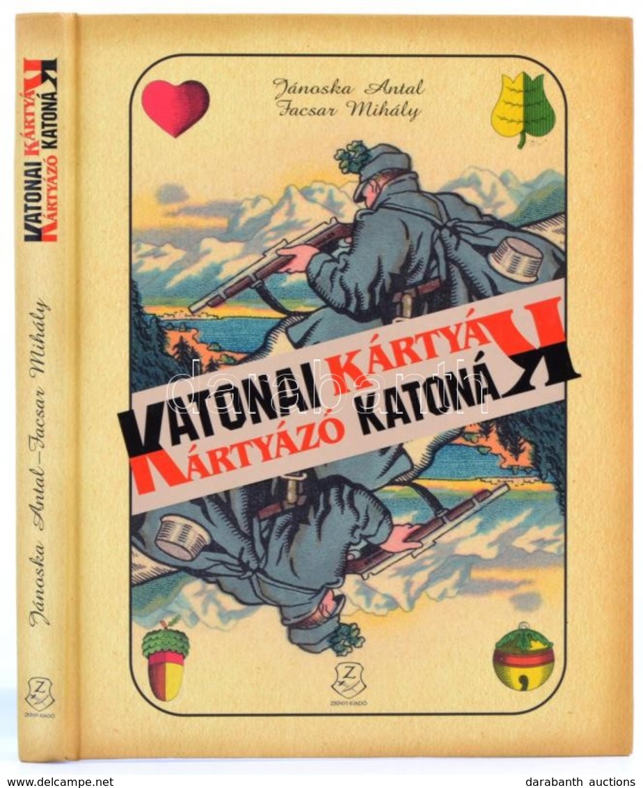 Jánoska Antal-Facsar Mihály: Katonai Kártyák, Kártyázó Katonák. Bp.,2014, Zrínyi. Kiadói Kartonált Papírkötés. - Non Classificati