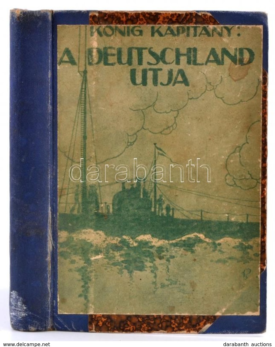 König Pál: A ,,Deutschland' Utja. Írta - -, A ,,Deutschand' Búvár-teherhajó Kapitánya.
Bp. 1916. Athenaeum. 128 L. Végh  - Non Classificati