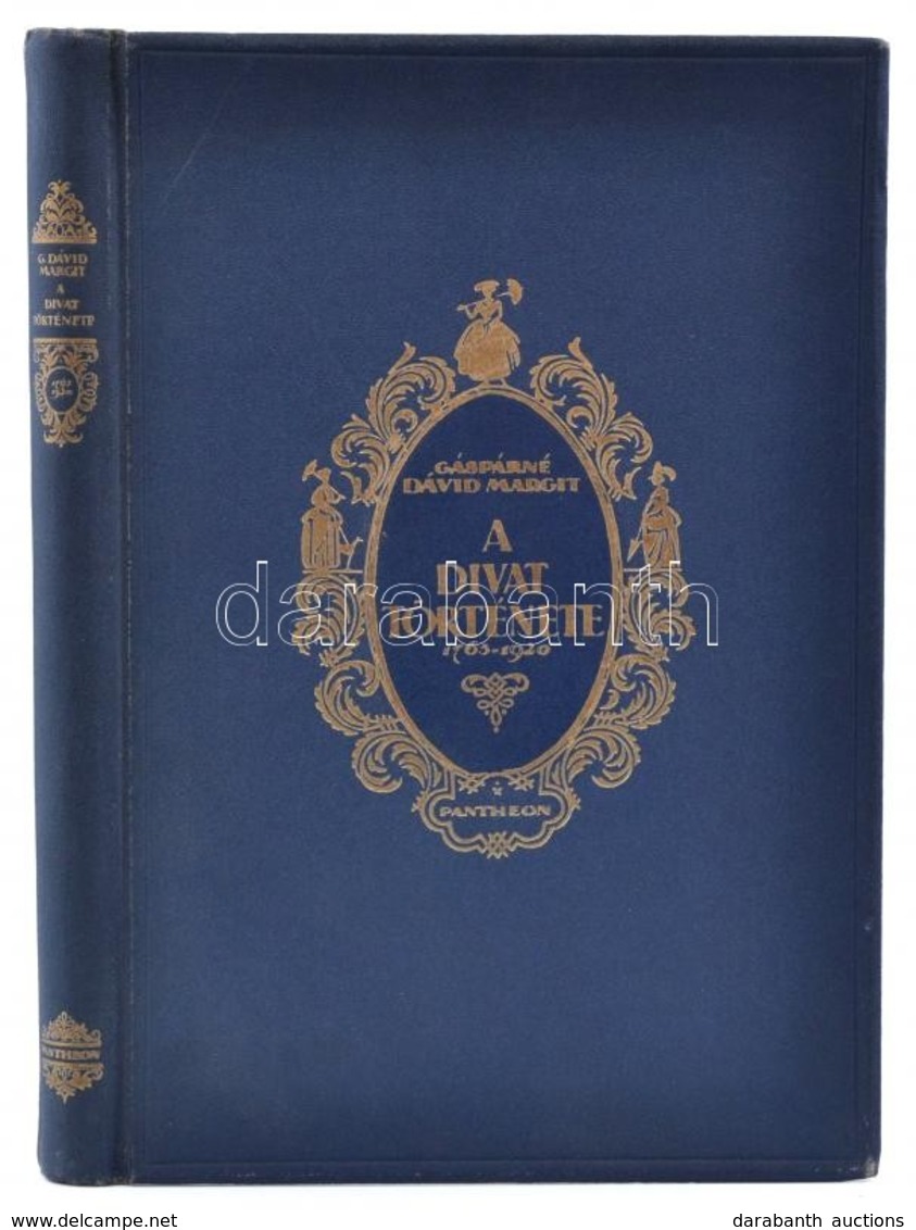 Gáspárné Dávid Margit: A Divat Története. Erkölcsök, Szokások, Viseletek. 1765-1920. Bp.,1923,Pantheon, 254 P. Gazdag Fe - Unclassified