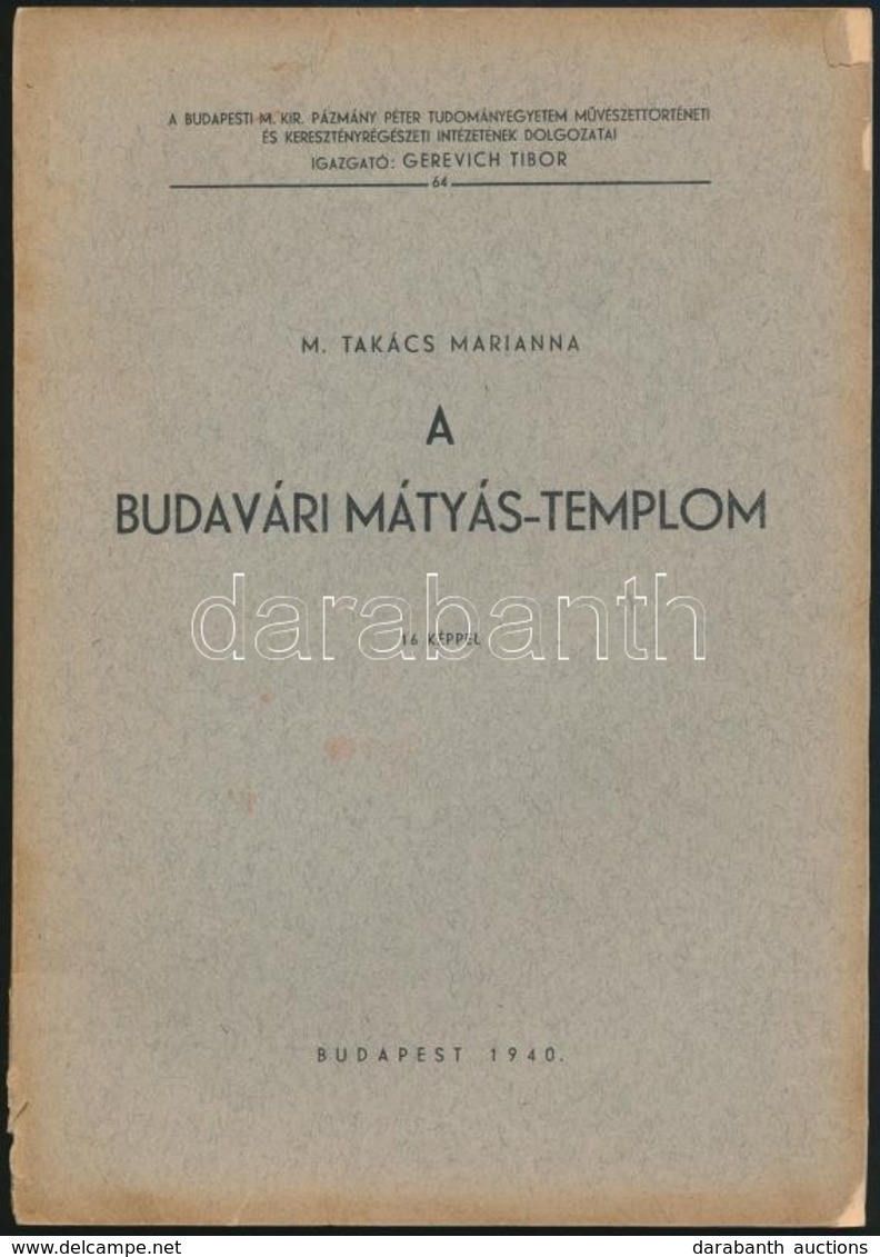 M: Takács Marianna: A Budavári Mátyás-templom .16 Képpel. Bp., 1940. Kiadói Papírborítékban - Non Classés