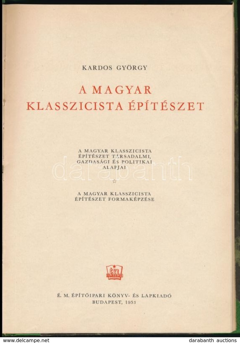 Kardos György: A Magyar Klasszicista építészet. A Magyar Klasszicista építészet Társadalmi, Gazdasági és Politikai Alapj - Ohne Zuordnung