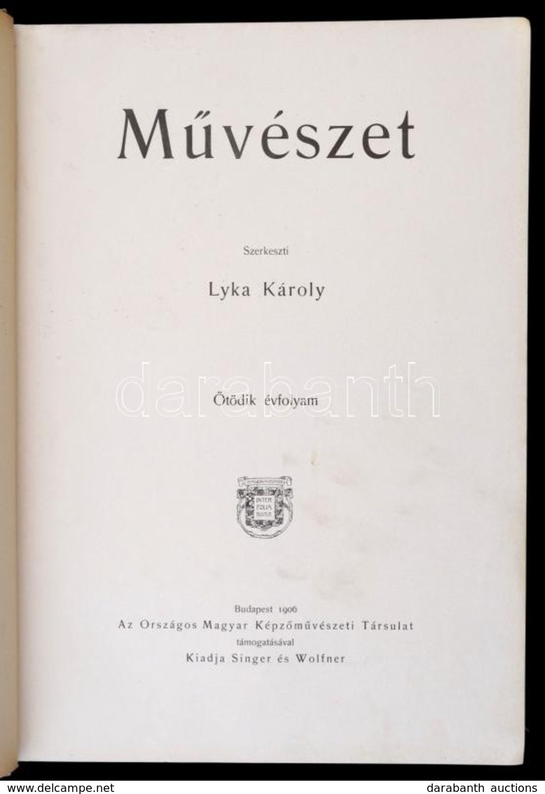 Művészet. Szerk.: Lyka Károly. 5. évf. Bp., 1906, Országos Magyar Képzőművészeti Társulat. Kissé Kopott Vászonkötésben. - Ohne Zuordnung