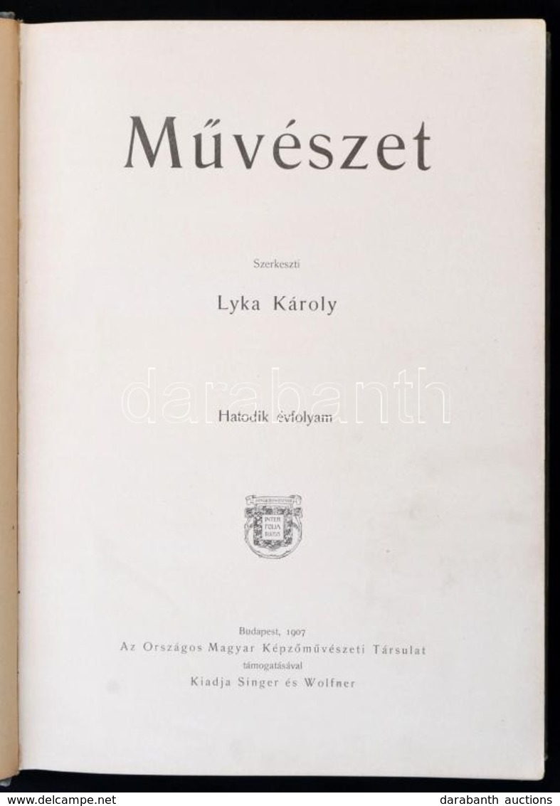 Művészet. Szerk.: Lyka Károly. 6. évf. Bp., 1907, Országos Magyar Képzőművészeti Társulat. Kissé Kopott Vászonkötésben. - Ohne Zuordnung