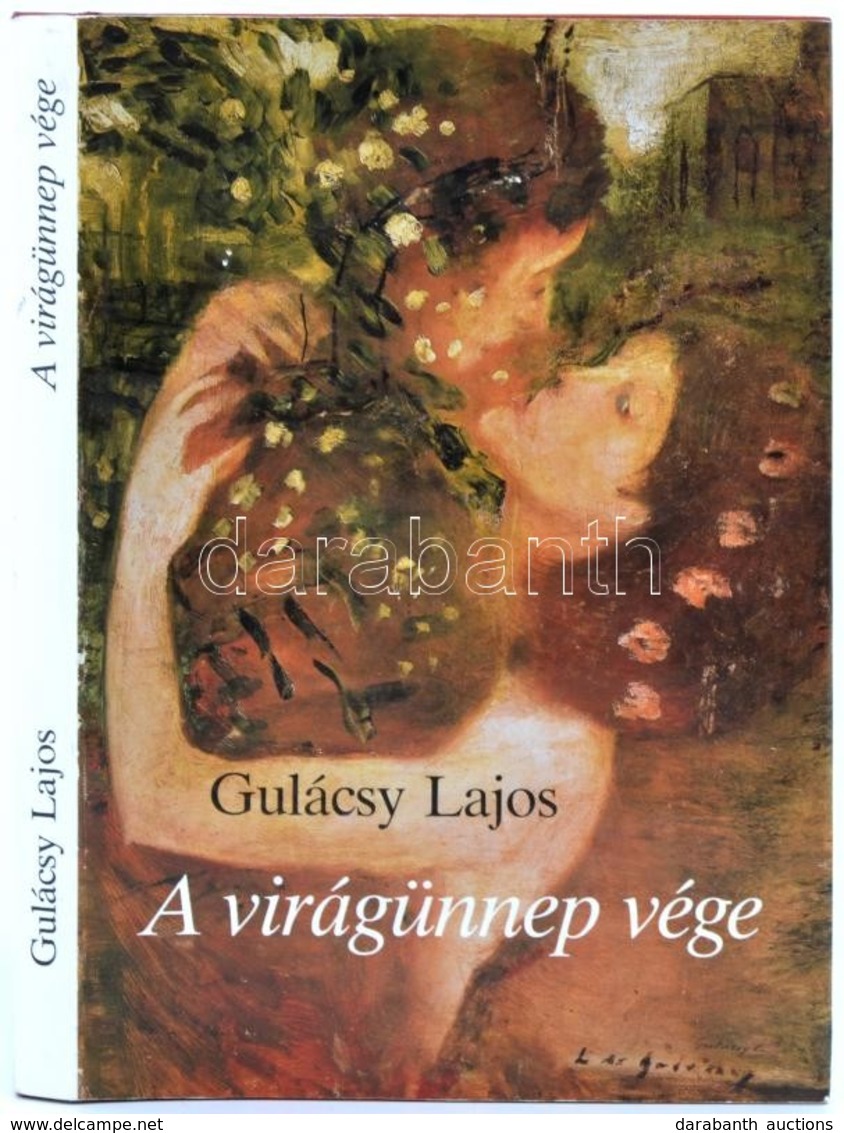 Gulácsy Lajos: A Virágünnep Vége. Összegyűjtött írások, Gulácsy-képekkel. Bp.,1989, Szépirodalmi. Kiadói Bársony-kötés,  - Non Classificati