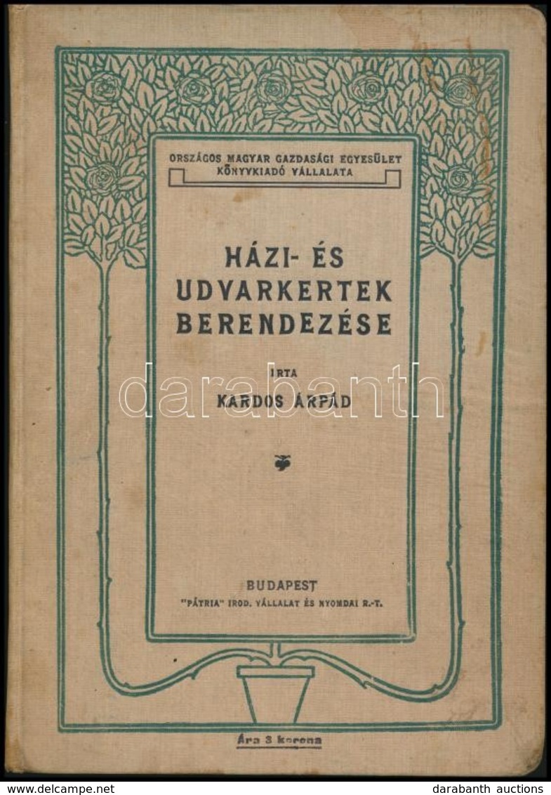 Kardos Árpád: Házi- és Udvar-kertek Berendezése. Gyakorlati útmutatás Kezdő Kertészek és Kertkedvelők Részére Kisebb Ház - Unclassified