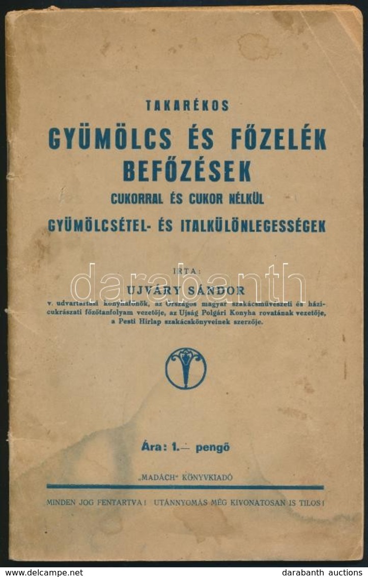 Ujváry Sándor: Gyümölcs és Főzelék Befőzések Cukorral és Cukor Nélkül. Bp., é.n. Madách. Kiadói Papírborítékban - Unclassified