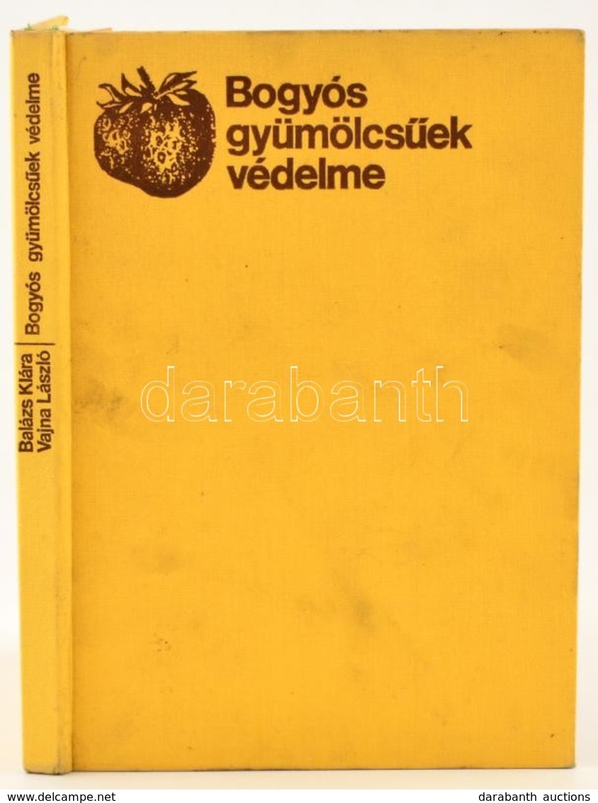 Balázs Klára: Bogyós Gyümölcsűek Védelme. Bp.,1971, Mezőgazdasági. Kiadói Egészvászon-kötés. - Sin Clasificación