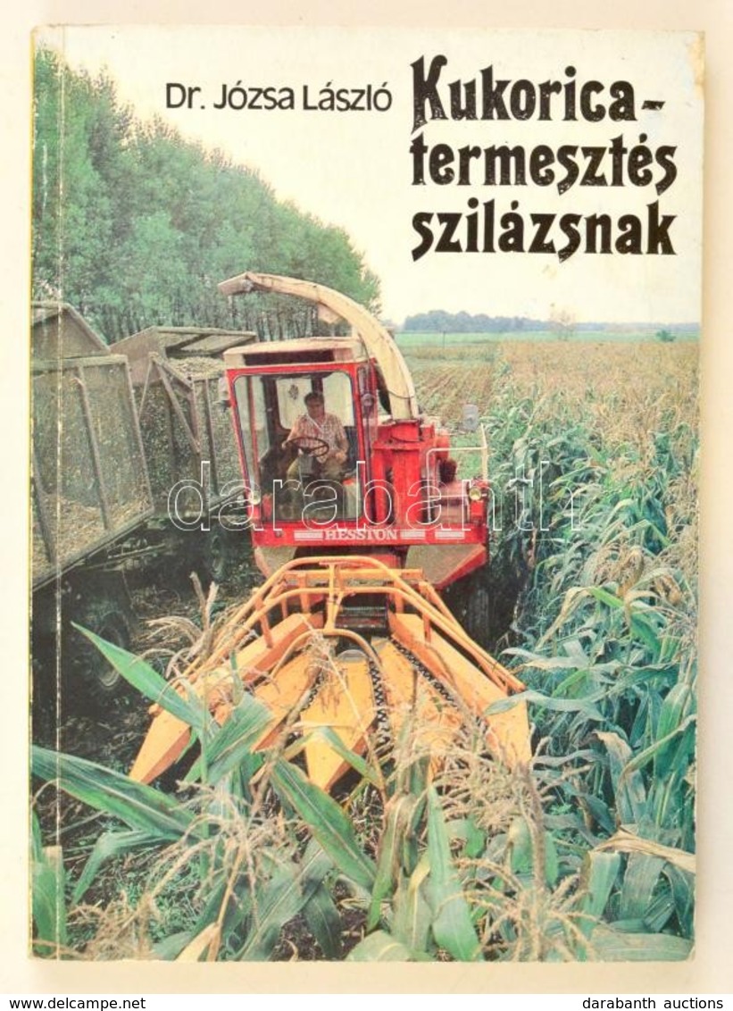 Dr. Józsa László: Kukoricatermesztés Szilázsnak. Bp., 1981, Mezőgazdasági Kiadó. Kiadói Papírkötésben, Jó állapotban. Me - Ohne Zuordnung