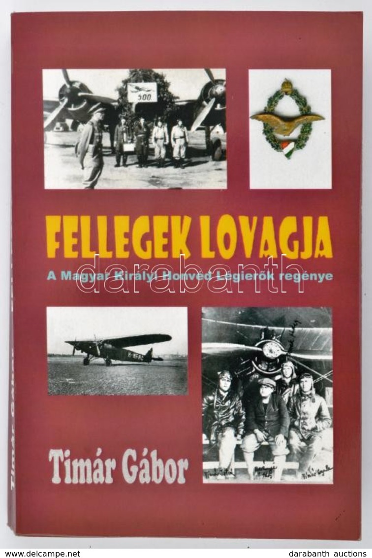 Timár Gábor: Fellegek Lovagja. Bp.,2014, Magyar Repüléstörténeti Társaság. Kiadói Papírkötés. A Szerző által Dedikált. - Non Classés