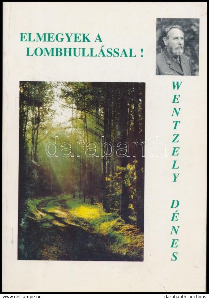 Wentzely Dénes: Elmegyek A Lombhullással. Keszthely, 1996, Neptun. Kiadói Papírkötés. - Non Classés