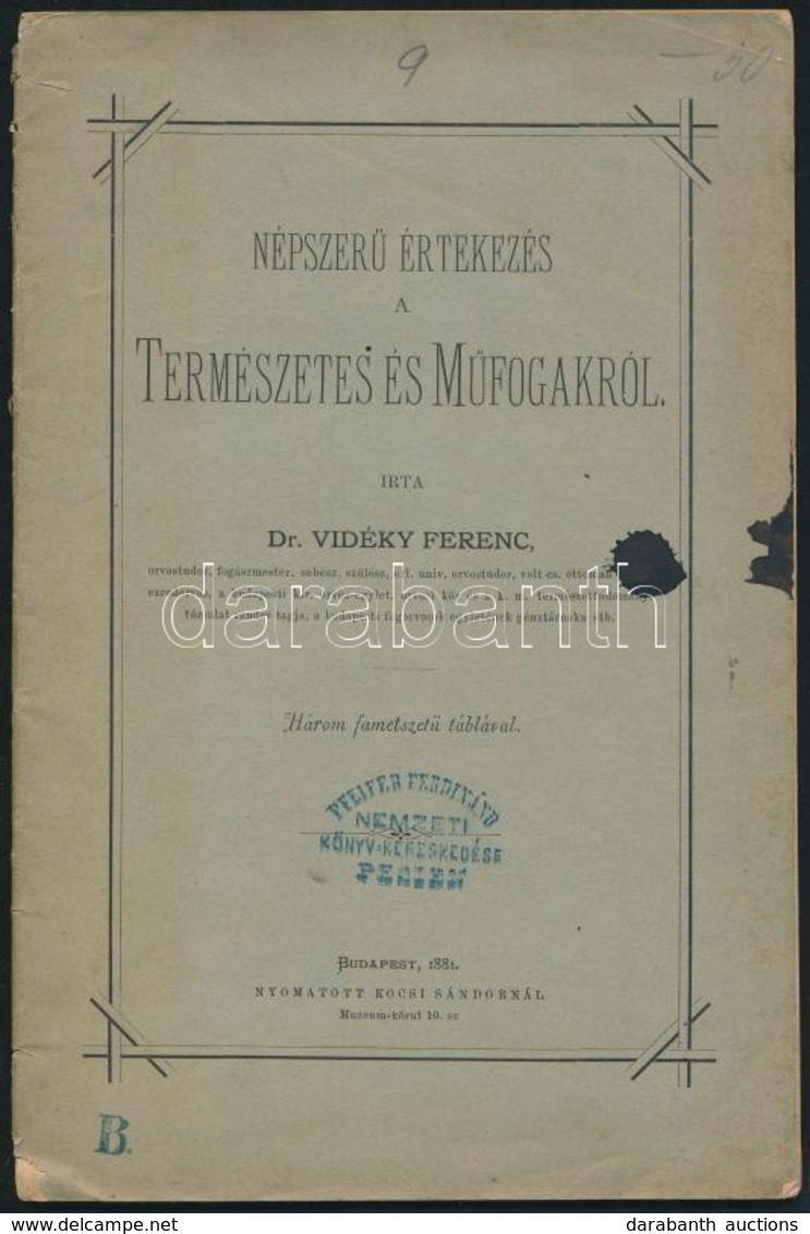 Dr. Vidéky Ferenc: Népszerű értekezés A Természetes és Műfogakról. Bp., 1881, Kocsi Sándornál, 40+1 P.+ 3 T. (Fametszetű - Unclassified