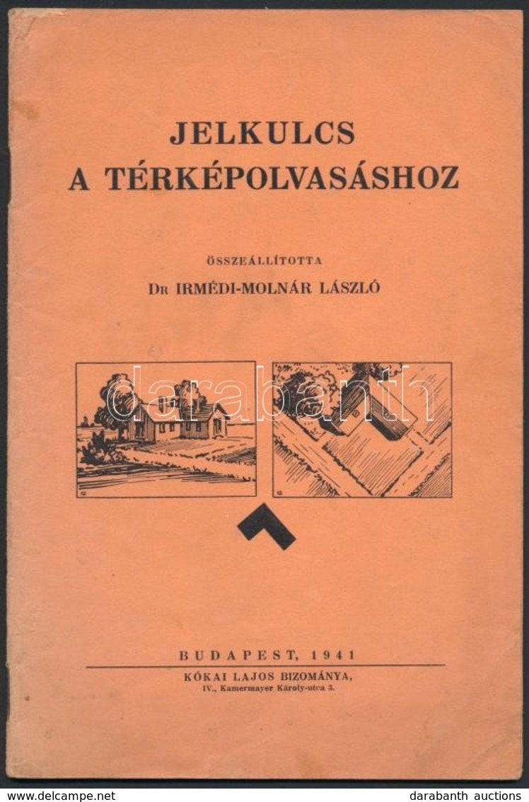 Dr. Irmédi-Molnár László: Jelkulcs A Térképolvasáshoz. Budapest, 1941, Kókai Lajos Bizománya, 36 P. Gazdagon Illusztrált - Non Classés