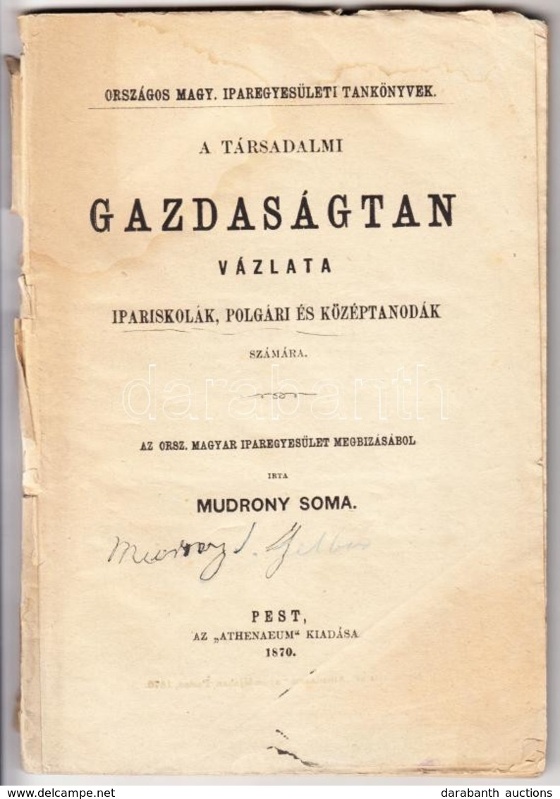 Mudrony Soma: A Társadalmi Gazdaságtan Vázlata Ipariskolák, Polgári és Középtanodák Számára. Országos Magy. Iparegyesüle - Non Classés