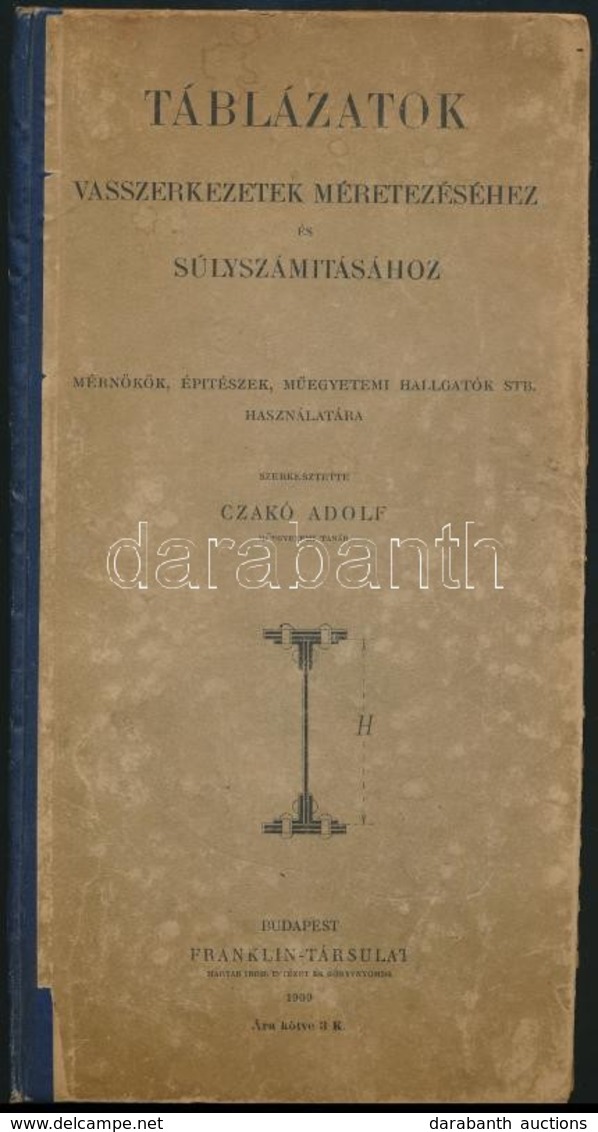 Táblázatok Vasszerkezetek Méretezéséhez és Súlyszámításához. Mérnökök, építészek, Műegyetemi Hallgatók Használatára. Sze - Unclassified