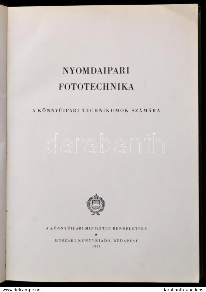 Nyomdaipari Fototechnika A Könnyűipari Technikusok Számára. Bp., 1961, Műszaki. Vászonkötésben, Jó állapotban. - Ohne Zuordnung