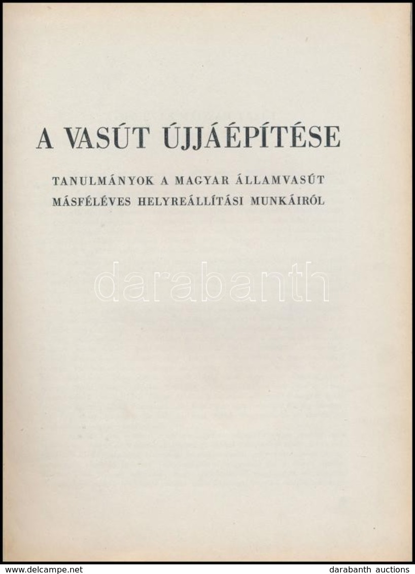 A Vasút újjáépítése. Tanulmányok A Magyar Államvasút Másféléves Helyreállítási Munkáiról. Szerk.: Gál György. Bp.,[1946] - Ohne Zuordnung