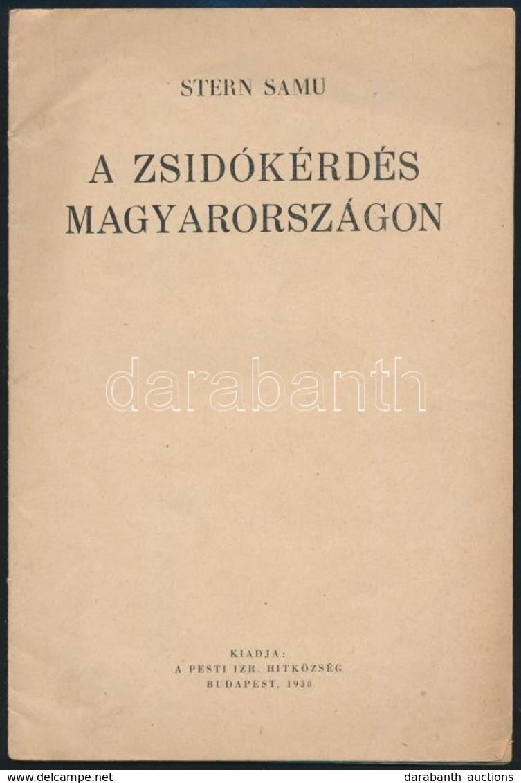 Stern Samu: A Zsidókérdés Magyarországon. Bp., 1938. Pesti Izr. Hitközség. 32p, - Non Classés