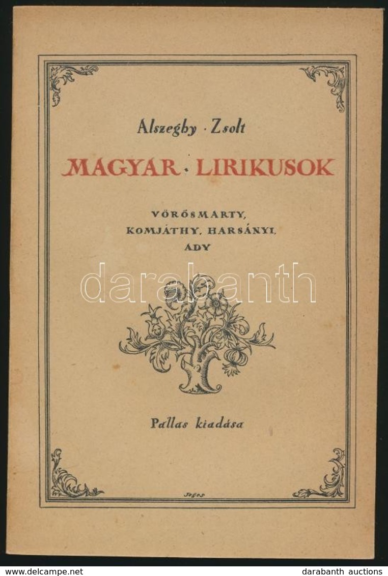 Alszeghy Zsolt: Magyar Lírikusok. Vörösmarty Mihály, Komjáthy Jenő, Ady Endre, Harsányi Kálmán. Bp.,1921, Pallas. Kiadói - Unclassified