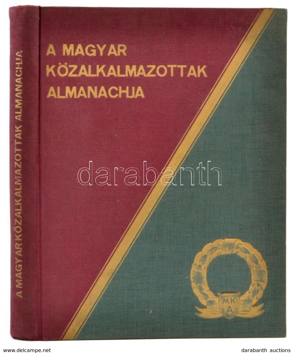 A Magyar Közalkalmazottak Almanachja. Előszó: Fejér Ottó. Bp.,1940., Magyar Közalkalmazottak Almanachja, 194+612(háromha - Unclassified