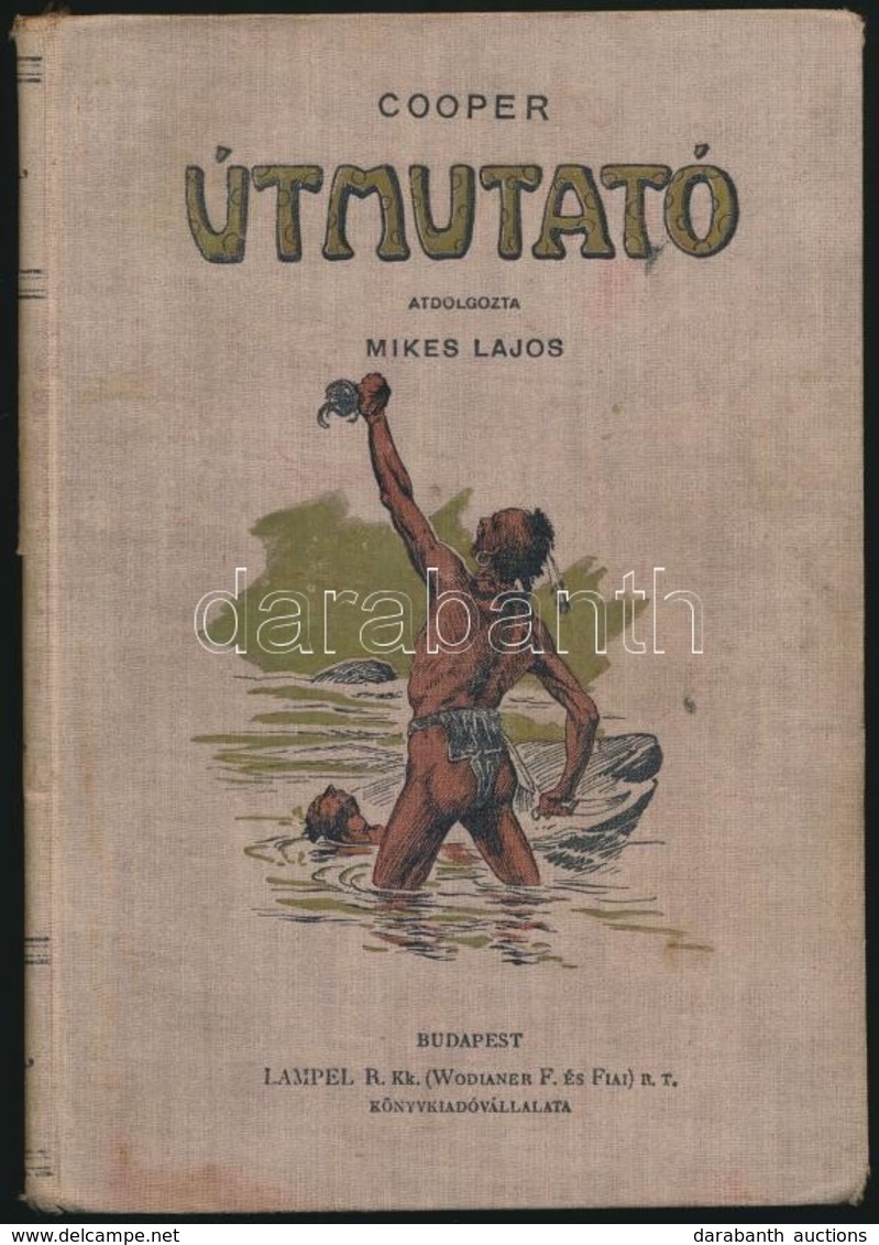 [James Fenimore] Cooper: Útmutató. Átdolgozta Mikes Lajos. Bp., é.n.(1903), Lampel R. (Wodianer F. és Fiai.), 154 P.+11  - Ohne Zuordnung