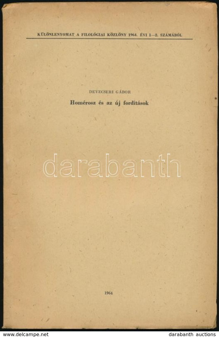 1964 Devecseri Gábor: Homérosz és Az új Fordítások. Különlenyomat A Filológiai Közlöny 1964. évi 1-2. Számából, 46p - Non Classés