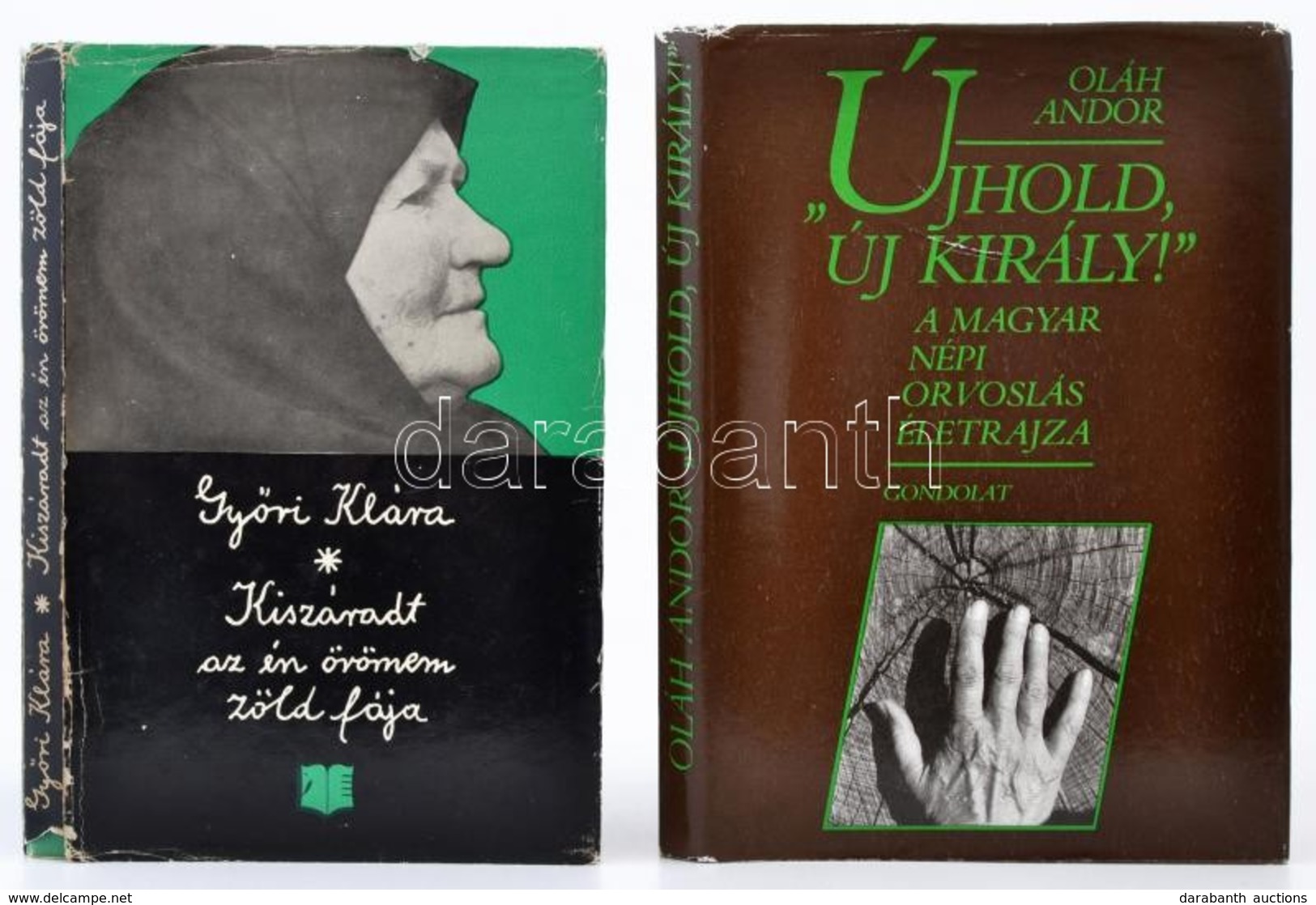 Győri Klára: Kiszáradt Az én örömem Zöld Fája. Bukarest, 1975. Kriterion. Oláh Andor: Újhold Király A Magyar Népi Orvosl - Unclassified