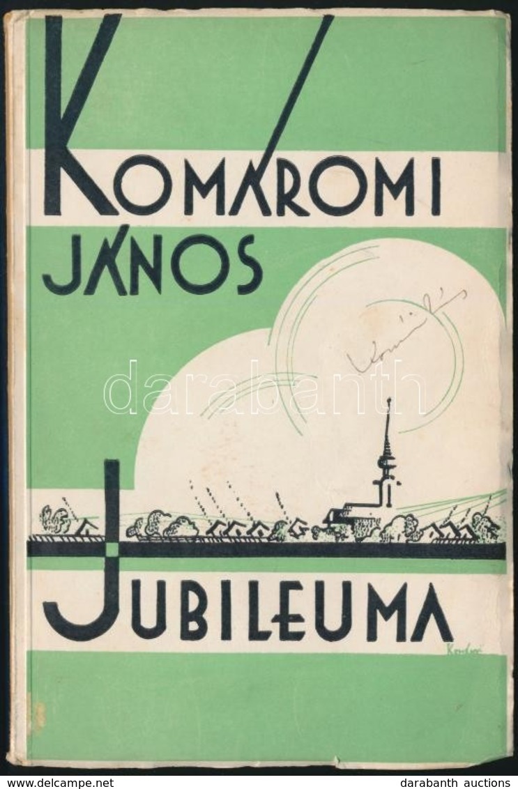 Komáromi János: Jubileuma. Aláírt Példány. Bp., 1934. K.J. Jubileumi Bizottsága. Kiadói Illusztrált Papírkötésben. - Non Classés