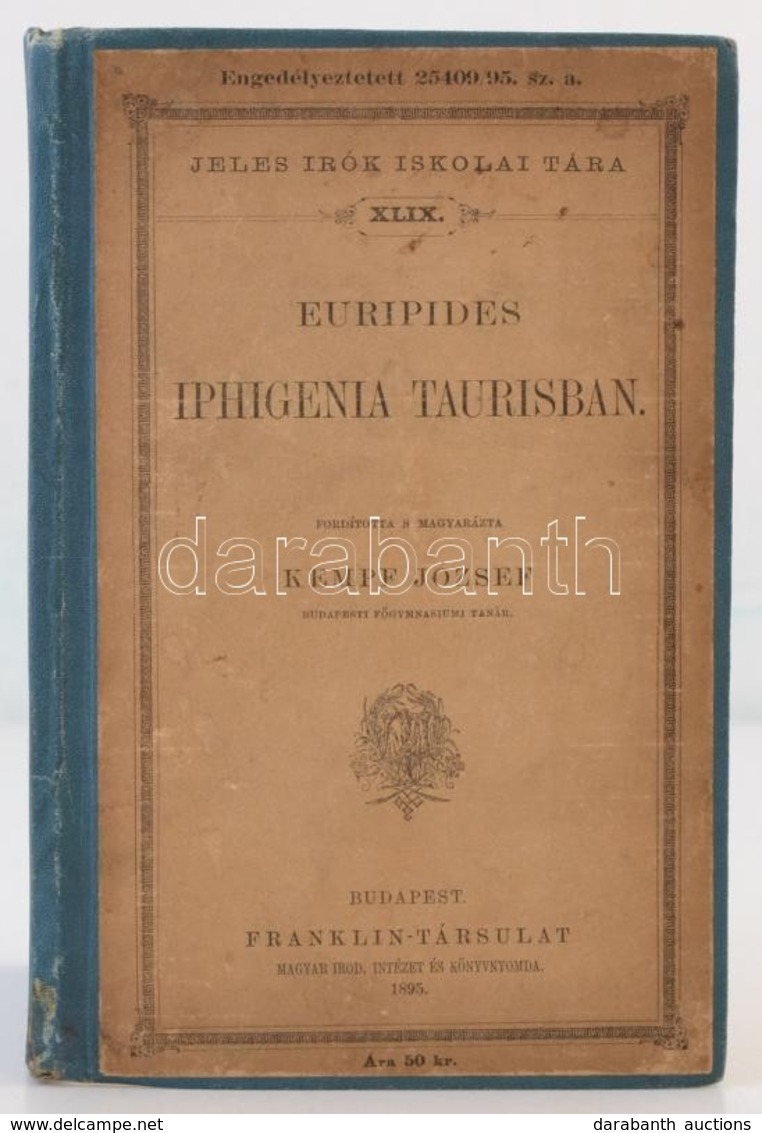 Euripides: Iphigenia Taurisban. Bp., 1895, Franklin (Jeles írók Iskolai Tára 49.). Későbbi Félvászon Kötésben, Jó állapo - Unclassified