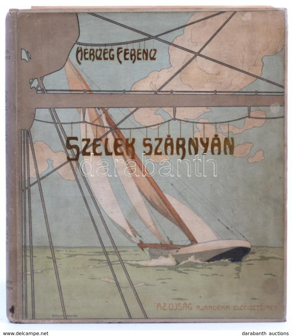 Herczeg Ferenc: Szelek Szárnyán. Az Ujság Ajándéka Előfizetői Részére. Első Kiadás. Bp., 1905, Athenaeum, 1t. ( Címkép,  - Unclassified