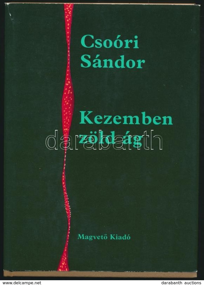 Csoóri Sándor: Kezemben Zöld ág. Bp.,1985,Magvető. Kiadói Egészvászon-kötés, Kiadói Papír Védőborítóban. A Szerző által  - Unclassified