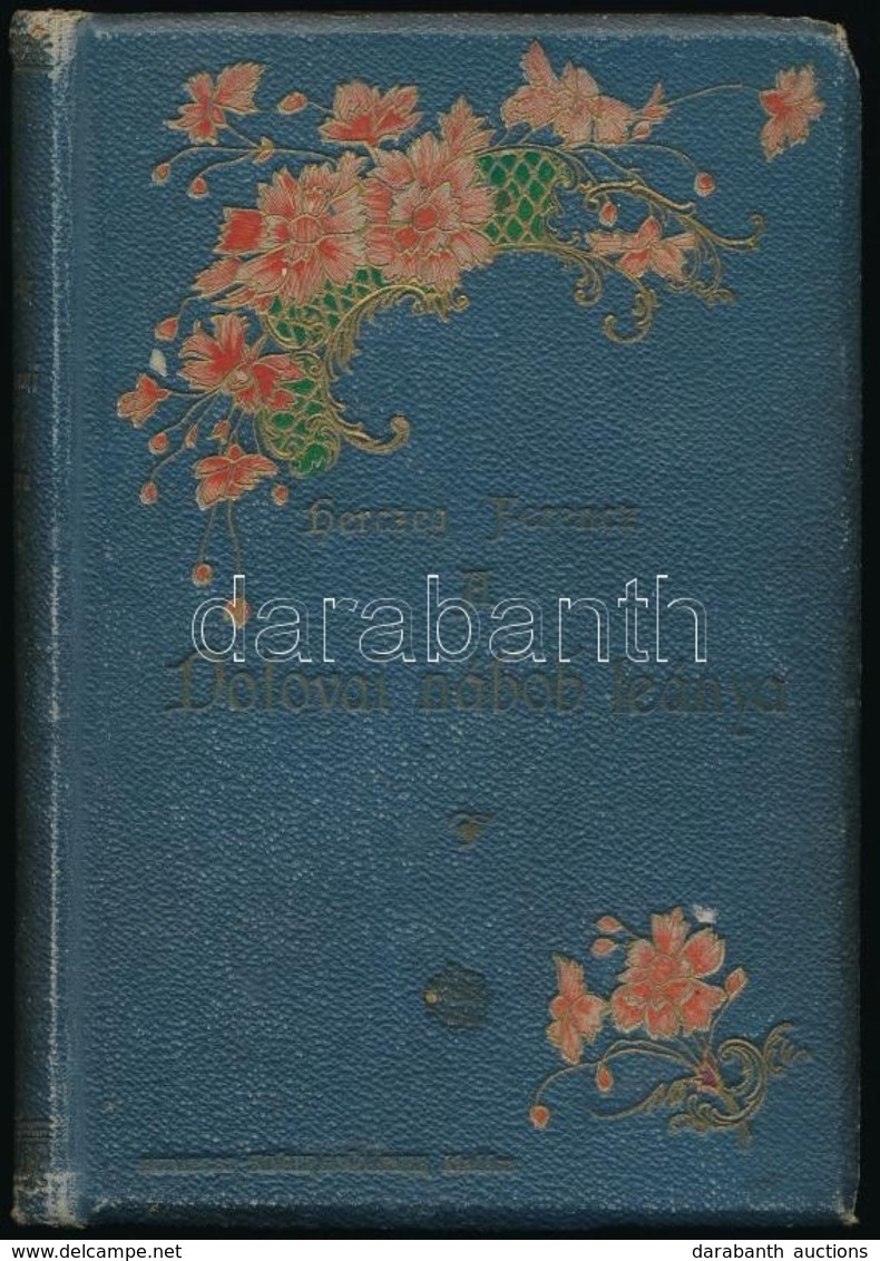Herczeg Ferenc: A Dolovai Nábob Leánya. Színmű 5 Felvonásban. Bp., 1897, Singer és Wolfner. Második Kiadás. Kiadói Arany - Unclassified