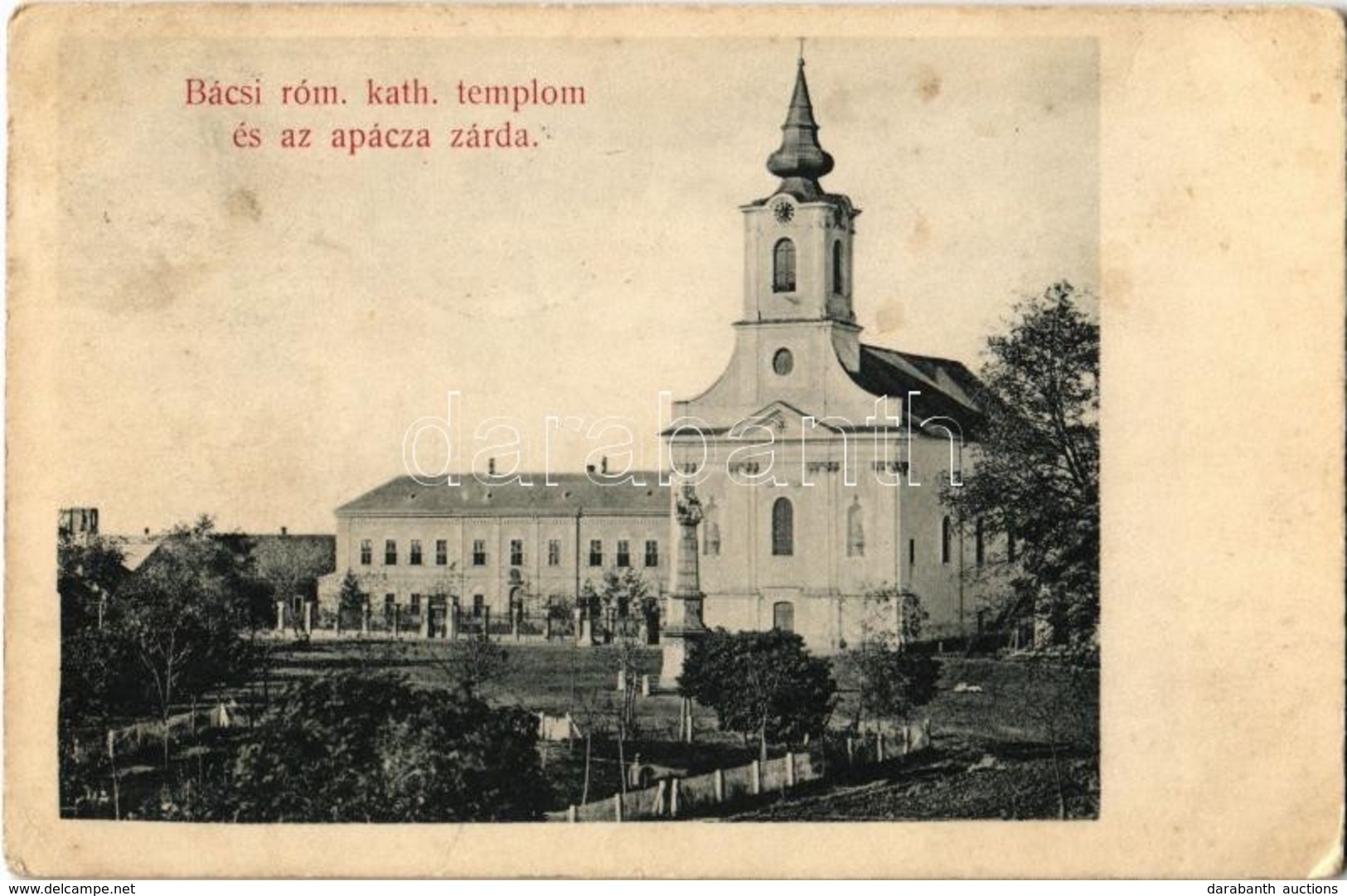 T2/T3 1908 Bács, Batsch, Bac; Római Katolikus Templom és Apácazárda / Catholic Church And Nunnery (EK) - Ohne Zuordnung