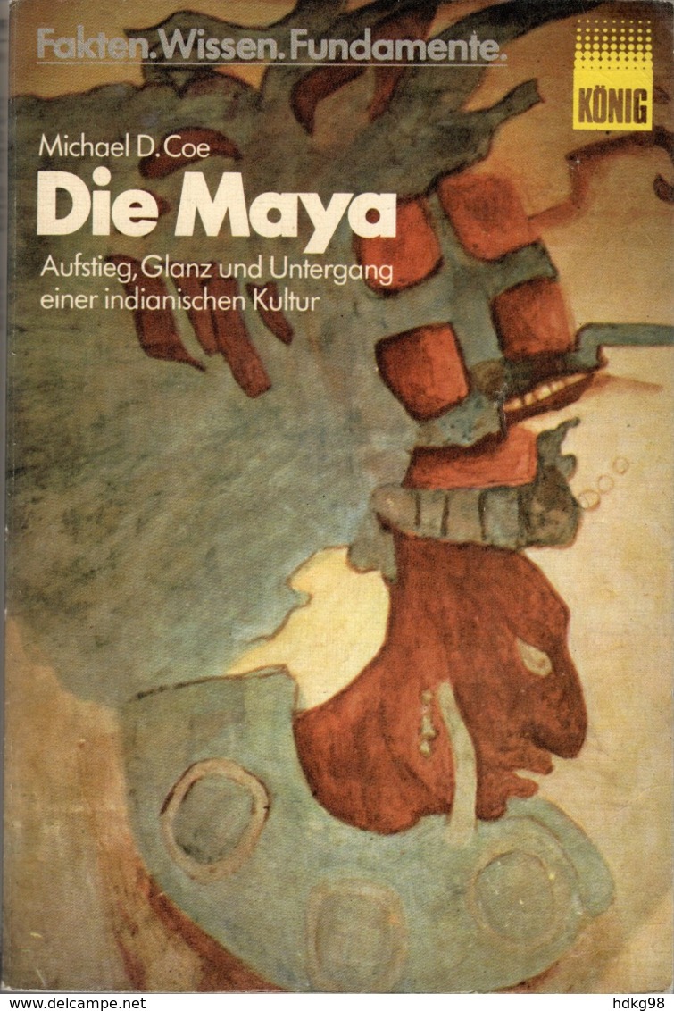 ZXB Michael Coe, Die Maya. Aufstieg, Glanz Und Untergang, 1973 - 3. Moderne (voor 1789)