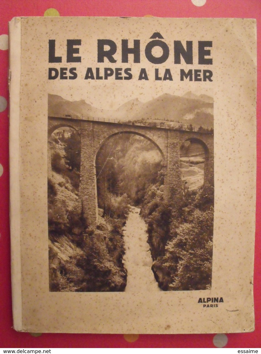 Le Rhône Des Alpes à La Mer. Albert Dauzat. Alpina Paris 1928. Exemplaire Numéroté. - Rhône-Alpes